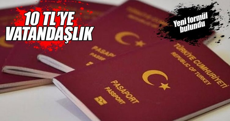 10 TL'ye Türk vatandaşlığı!