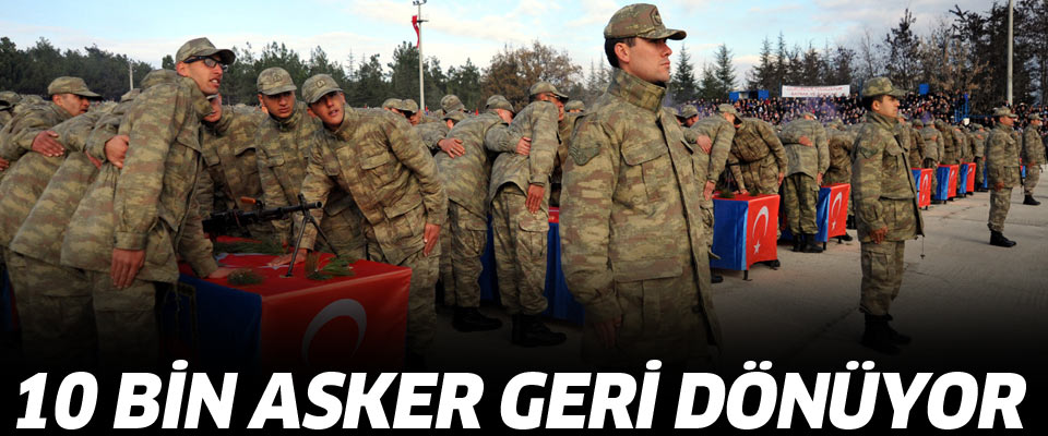 10 bin asker TSK'ya geri dönüyor!..