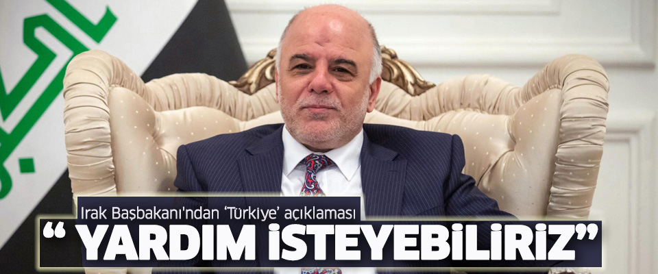 Irak Başbakanı'ndan 'Türkiye' açıklaması