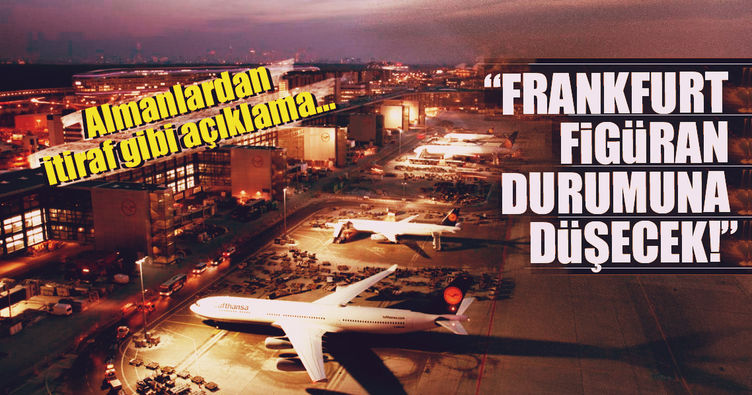 3. havalimanı açıldığında Frankfurt silinecek!