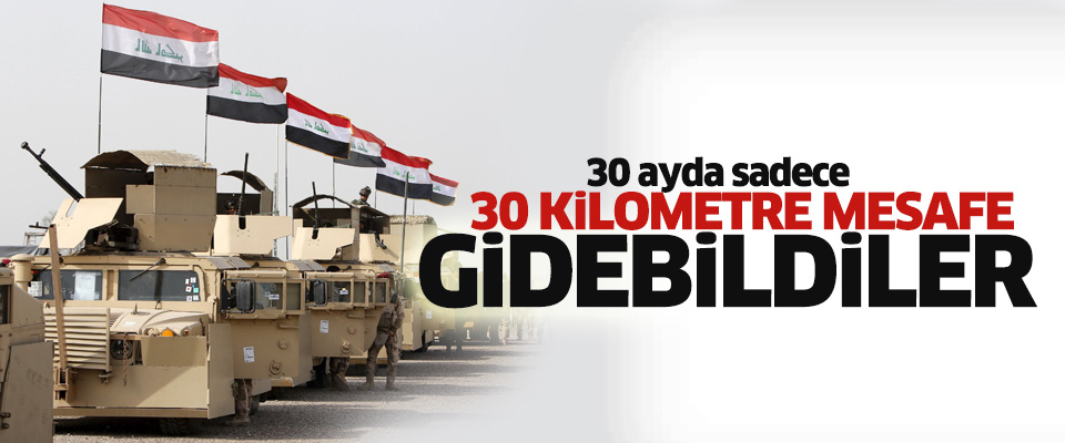 Irak Ordusu 30 ayda sadece 30 kilometre ilerledi..
