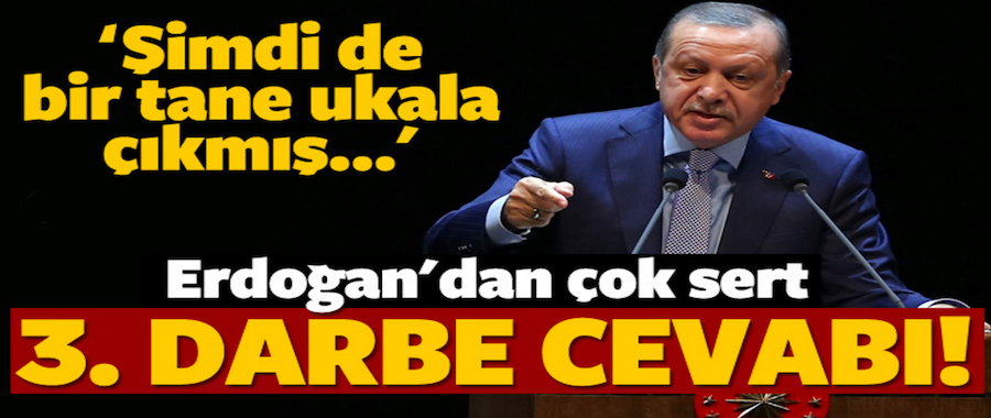 Erdoğan'dan 3. darbe iddiasına tepki!..