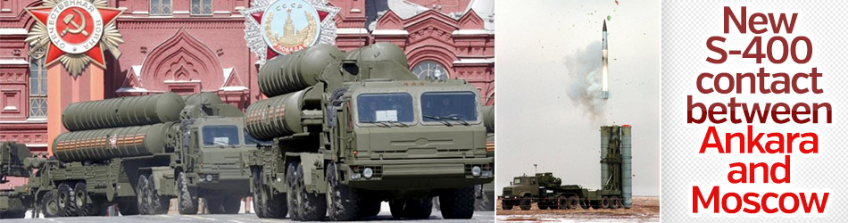 New S-400 contact between Ankara and Moscow