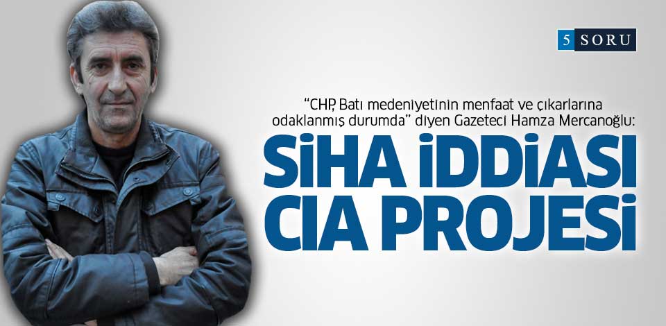 ''CHP'nin SİHA iddiası bir CIA projesi''