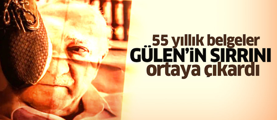 55 yıllık belgeler Gülen'in sırrını ortaya çıkardı