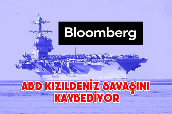 Bloomberg : ABD Kızıldeniz savaşını kaybediyor