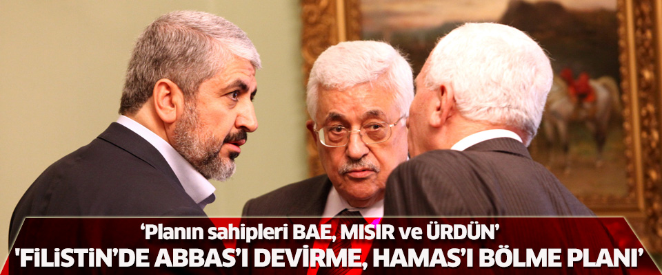 'Filistin'de Abbas'ı devirme, Hamas'ı bölme planı'