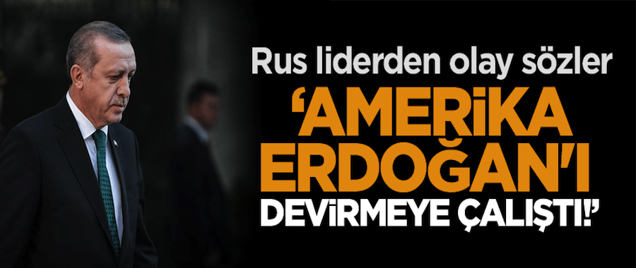 ‘ABD Erdoğan'ı devirmeye çalıştı!’