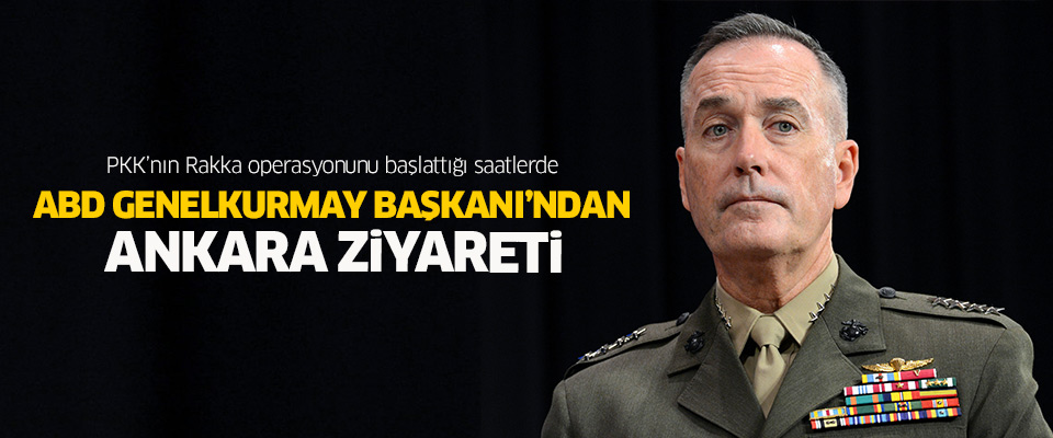 ABD Genelkurmay Başkanı Ankara'da..