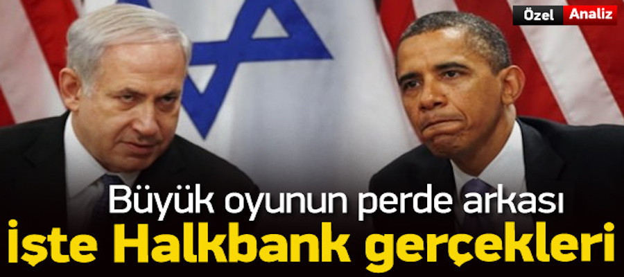 ABD ve İsrail neden Halkbank'ı hedef seçti?