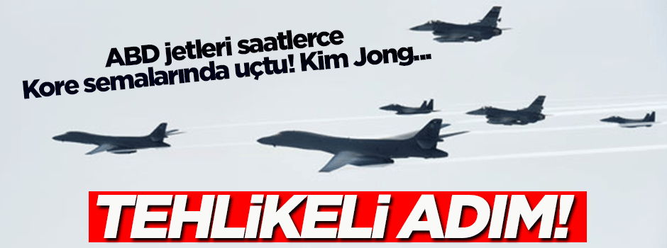 ABD'nin bombardıman uçakları Kore üstünde!..