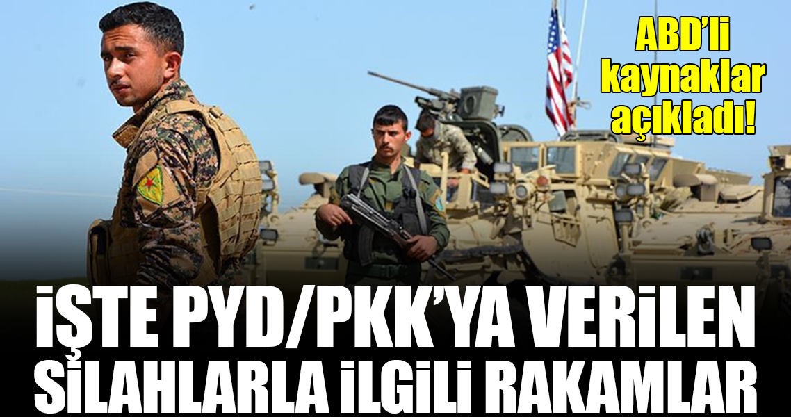İşte ABD'nin PYD/PKK'ya verdiği silah rakamları!..