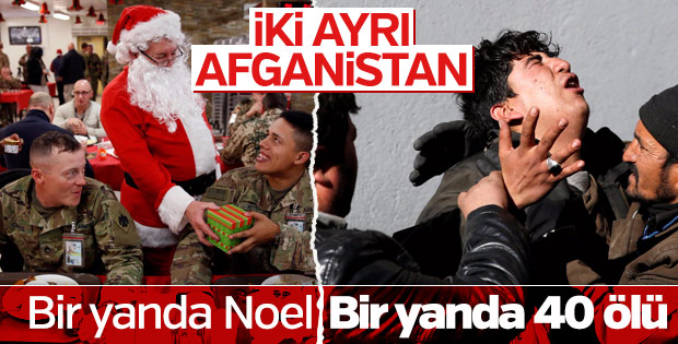 İki Afganistan: Bir yanda Noel kutlaması, öbür yanda 40 ölü...