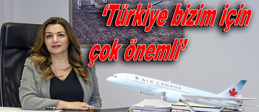 Air Canada: "Türkiye Bizim İçin Çok Önemli"