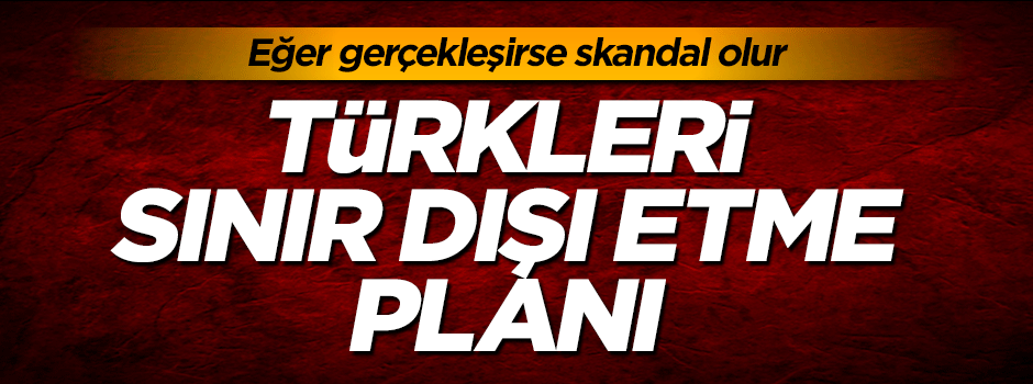 Almanya ''EVET'' çıkarsa Türkleri sınırdışı edecek!..