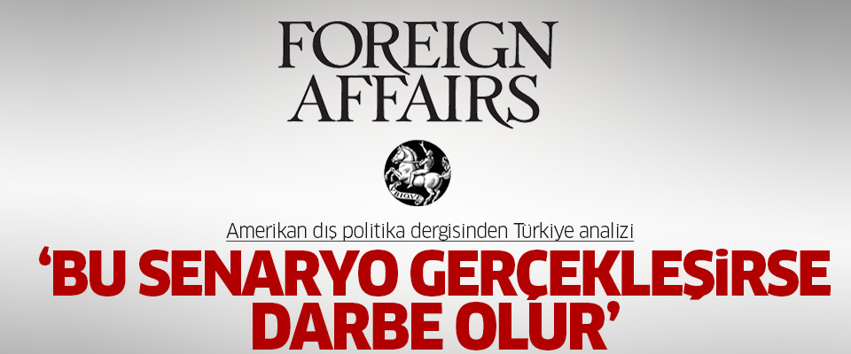 Foreign Affairs’in Türkiye rüyası..