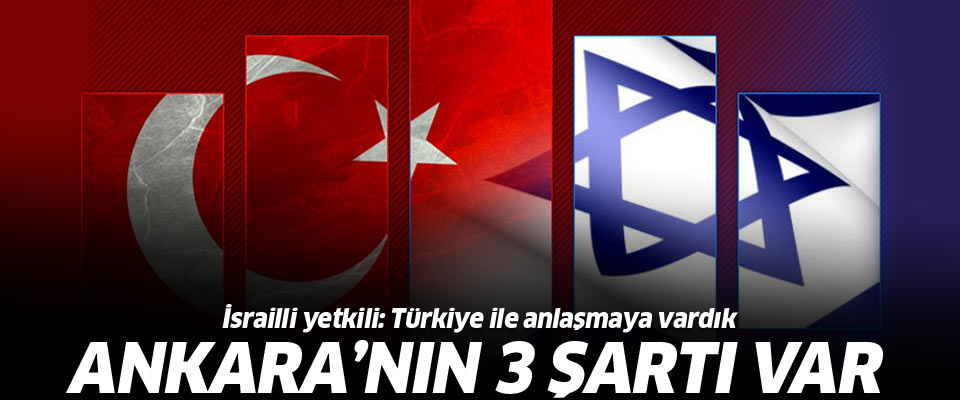 İsrailli yetkili: Türkiye ile anlaştık