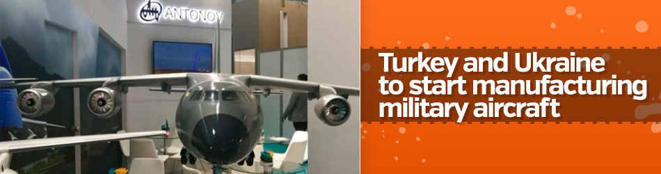 Turkey and Ukraine to start manufacturing military aircraft