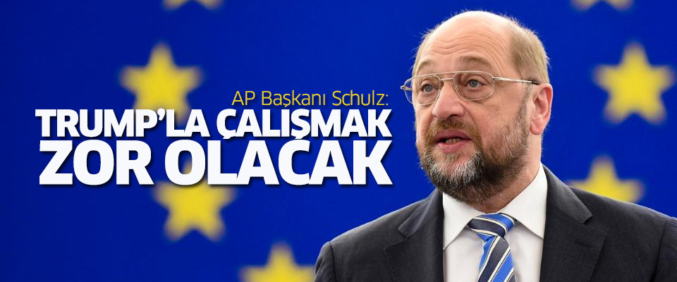 AP Başkanı Schulz: Trump'la çalışmak zor olacak