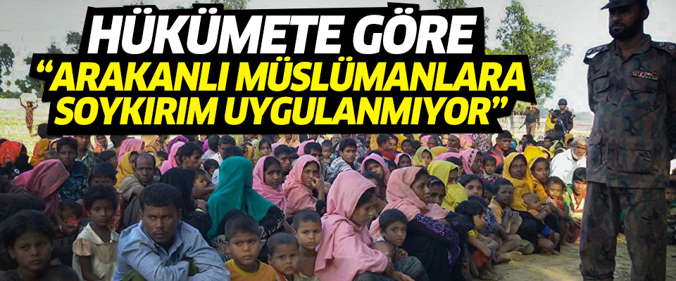 Myanmar hükümetine göre 'Arakanlı Müslümanlara soykırım yapılmıyor'