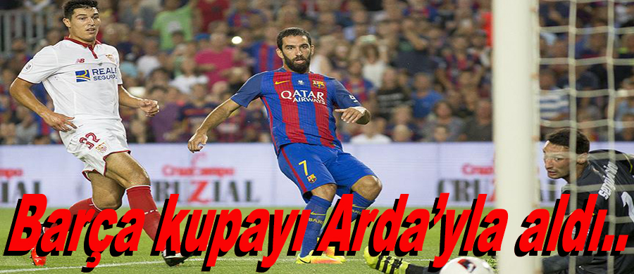 Barcelona, Süper Kupa'yı Arda'nın 2 golüyle aldı..
