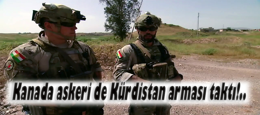 Kuzey Irak’taki Kanada askerleri de Kürdistan arması takmış
