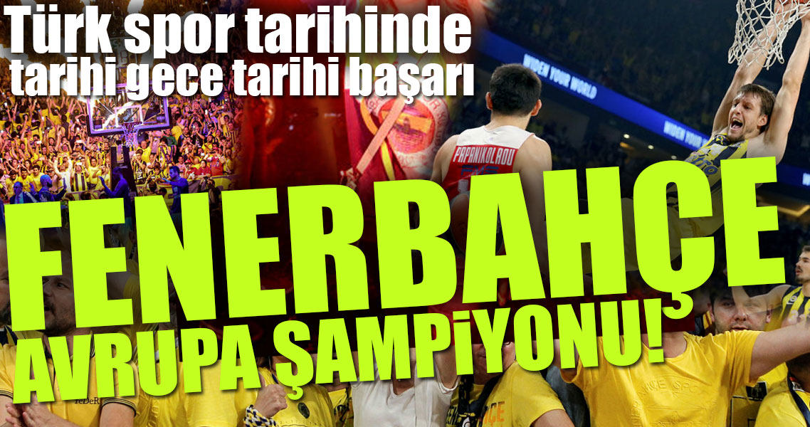 THY Euroleague'de şampiyon Fenerbahçe!..