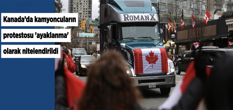 Kanada’da kamyoncuların protestosu 'ayaklanma' olarak nitelendirildi