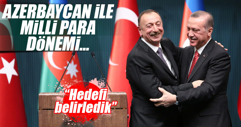 Azerbaycan-Türkiye arasında milli para dönemi!..
