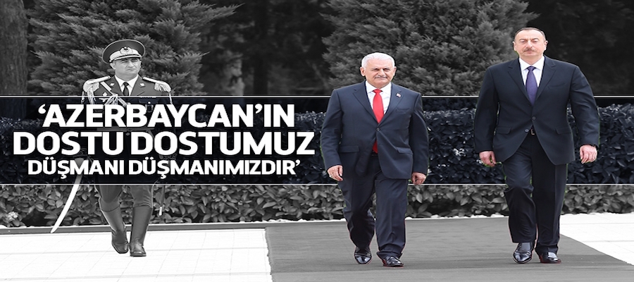 Başbakan Yıldırım: Azerbaycan'ın düşmanı düşmanımızdır