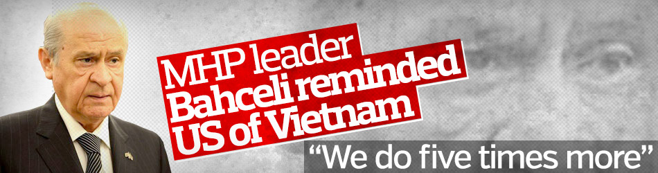 MHP leader Bahceli reminded US of Vietnam