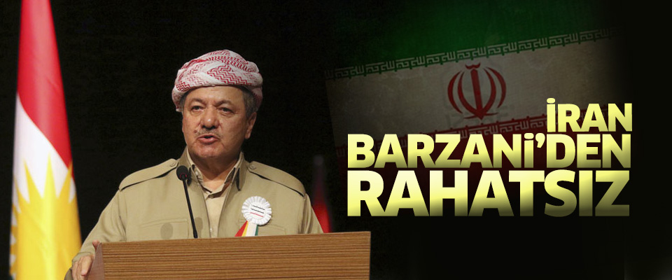 İran Barzani'nin izlediği politikadan rahatsız..