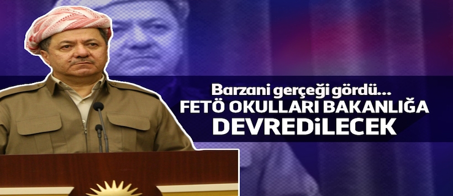 Barzani, FETÖ okulları ile ilgili kararını verdi..