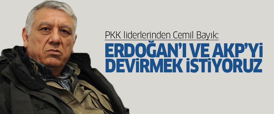 Bayık: ''Hedefimiz Erdoğan ve AK Parti''