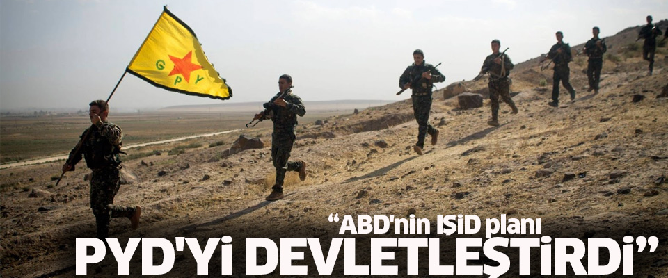 ABD'nin IŞİD planı PYD'yi devletleştirdi