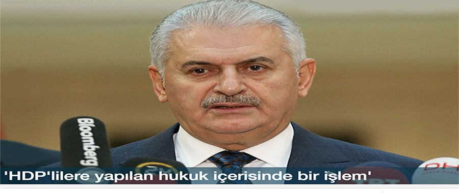 Başbakan Yıldırım: HDP'lilere yapılan hukuk içerisinde bir işlem