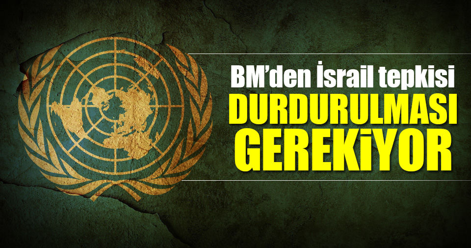 BM'den BMGK'ya İsrail çağrısı!..