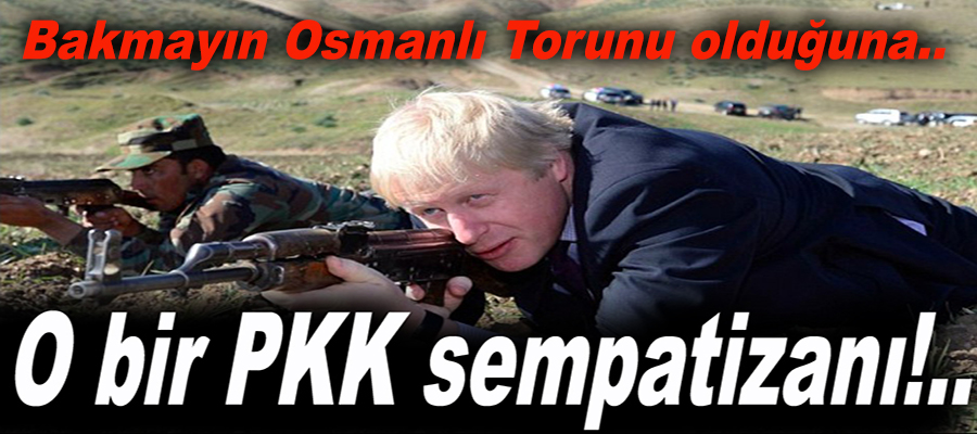 Osmanlı Torunu Johnson, bir PKK sempatizanı!..