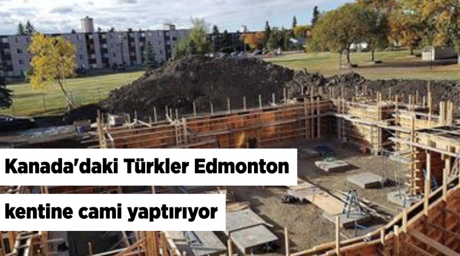 Kanada'daki Türkler Edmonton kentine cami yaptırıyor