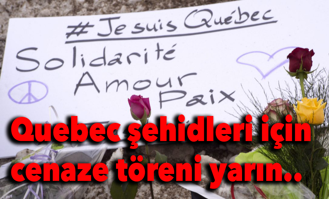 Quebec şehidleri için cenaze töreni yarın..