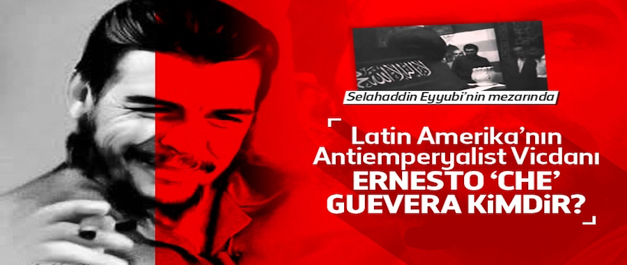Latin Amerika’nın Antiemperyalist Vicdanı: CHE
