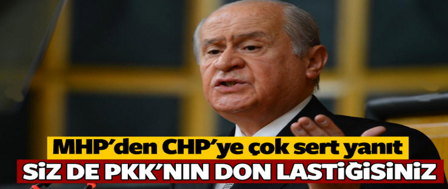MHP'den CHP'ye yanıt: Siz de PKK'nın don lastiğisiniz