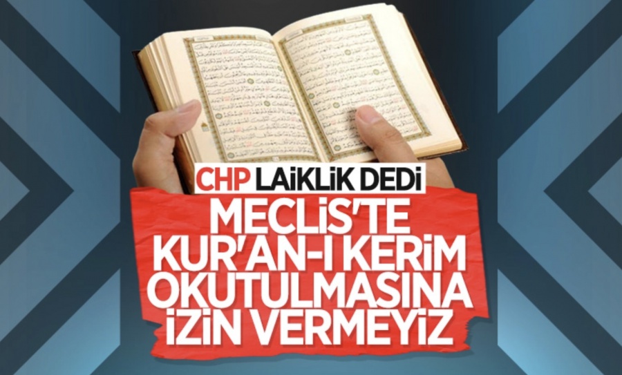 CHP: Meclis'te Kur'an okutulmasına izin vermeyiz