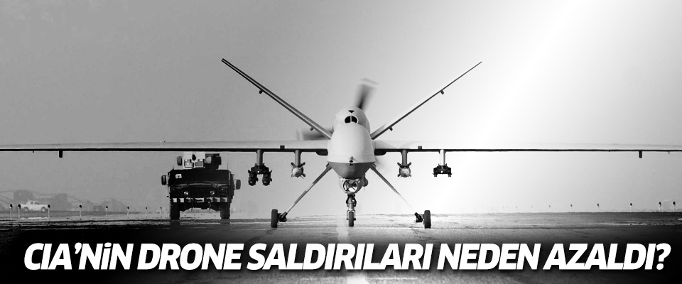 CIA'in insansız uçak saldırıları neden azaldı?