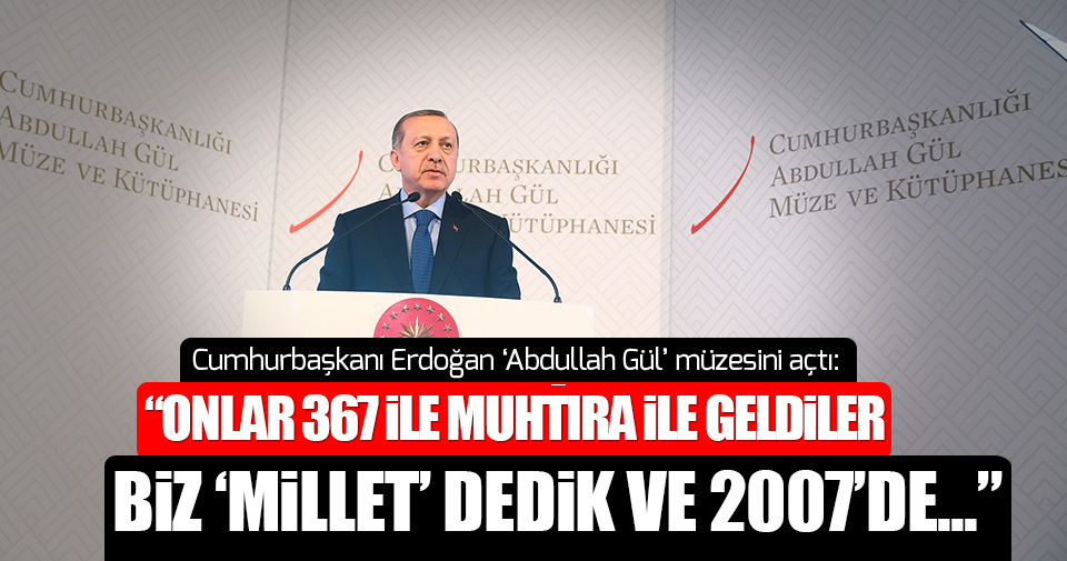 Cumhurbaşkanı Erdoğan: Milletin Cumhurbaşkanlığı dönemi 2007'de başladı