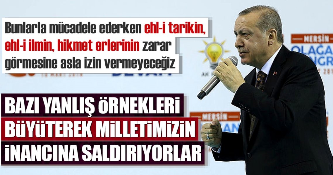 Cumhurbaşkanı Erdoğan: Milletimizin inancına saldırıyorlar