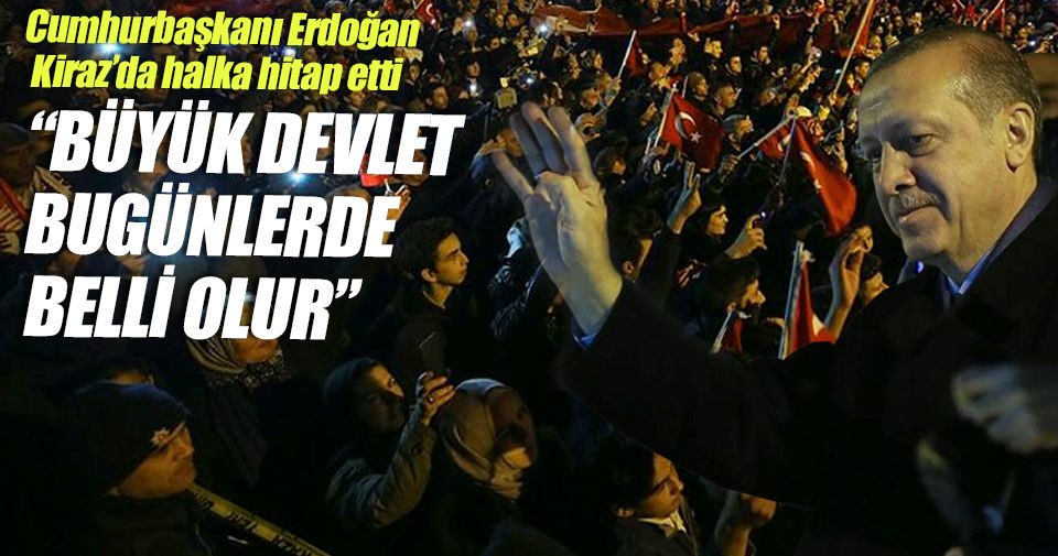 Cumhurbaşkanı Erdoğan: Büyük devlet, işte bu günlerde belli olur