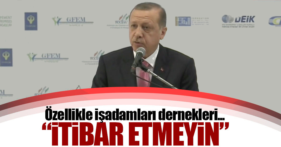 Cumhurbaşkanı Erdoğan: FETÖ derneklerine itibar etmeyin!..