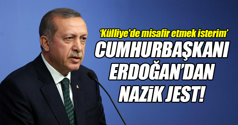 Cumhurbaşkanı Erdoğan'dan nazik jest!