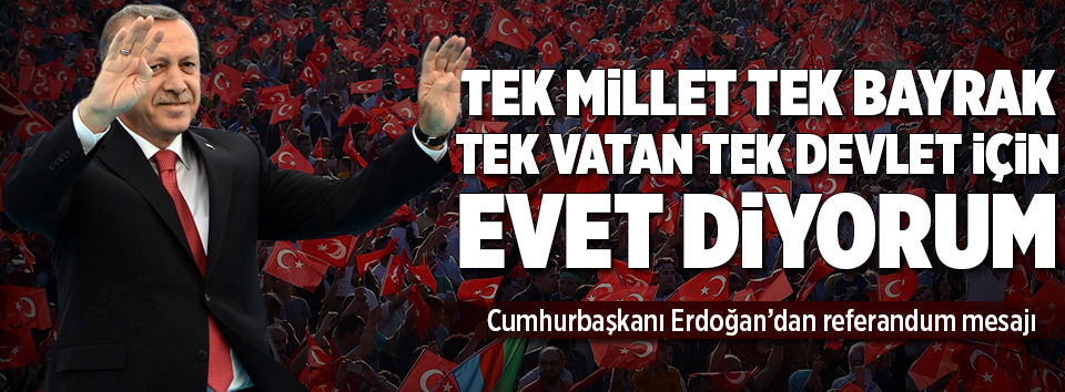 Cumhurbaşkanı Erdoğan'dan referandum mesajı!..